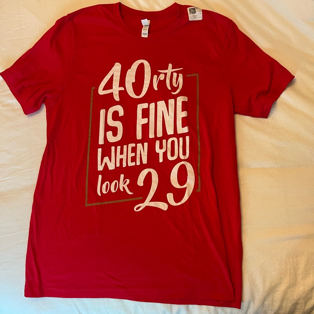 Funny 40th birthday shirt NWT
